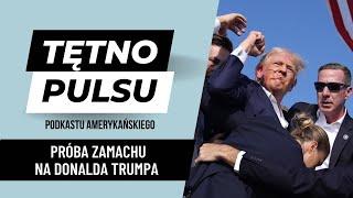 TĘTNO PULSU #13 Próba zamachu na Donalda Trumpa