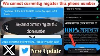 We cannot currently register this phone number twitter account |You have hit the limit for SMS codes