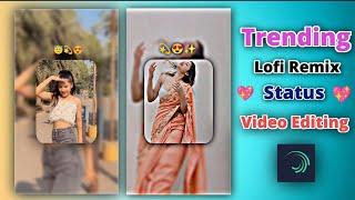 Trending Lofi Remix Video Editing | Instragram Viral Video Editing | Alight Motion Editing