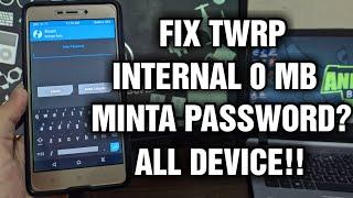 Fix TWRP Minta Password dan Internal 0 MB (All Device)