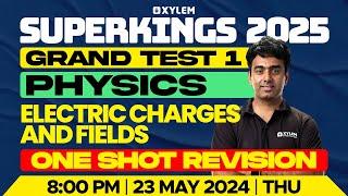 Superkings 2025 - Grand Test I  - One Shot Revision | Electric Charges & Fields | Xylem Super Kings