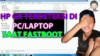 CARA MENGATASI DEVICES TIDAK TERDETEKSI DI PC/LAPTOP SAAT MODE FASTBOOT