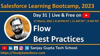 Day 31 | Salesforce Bootcamp 2023 | Understand Salesforce Flow Best Practices Live with Sanjay Gupta