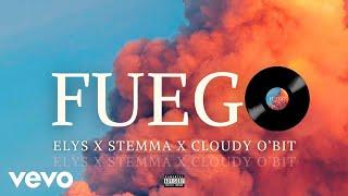 Elys - FUEGO (Audio) ft. Cloudy O'Bit ,Stemma