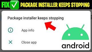 FIX Package Installer Keeps Stopping Problem || Package Installer Keeps Stopping Android Solve 2025