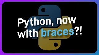 Wait, you CAN use braces with Python?!