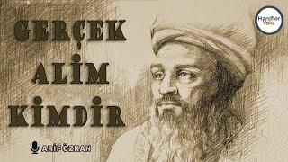 Gerçek Alim Kimdir? | Arif Özkan | Kısa Kesitler