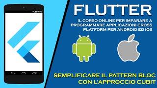 Semplificare il pattern BLoC con l'approccio Cubit - Corso Flutter 2020