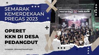 KKN DI DESA PEDANGDUT | OPERET PREGAS 2023 | SEMARAK KEMERDEKAAN PREGAS 2023