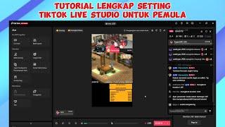 Tutorial Lengkap Setting Live Streaming di TikTok Live Studio untuk Pemula