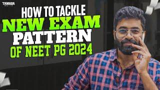How to Tackle New Exam Pattern - NEET PG 2024  | New Pattern - New Strategy |Dr.JTM