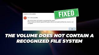 [Fix] The Volume Does Not Contain A Recognized File System Error