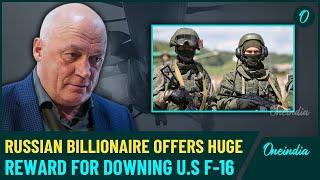 Celebrations in Moscow: Russian Billionaire Announces $149,000 Bounty for Downing U.S-Made F-16 Jets