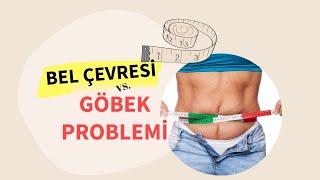 BEL ÇEVRESİ KAÇ OLMALI? GÖBEK PROBLEMİ