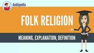 What Is FOLK RELIGION? FOLK RELIGION Definition & Meaning