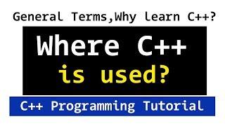 Where CPP is Used, Why Learn C++ Programming Language | Video Tutorial