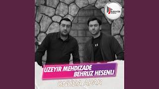 Onuda Apar (feat. Bəhruz Həsənli)