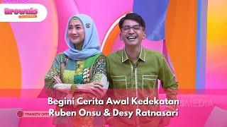 Begini Cerita Awal Kedekatan Ruben Onsu & Desy Ratnasari - BROWNIS (22/1/25) P1