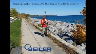 Seiler Geospatial Review on the New Trimble R12i by Steve Grady.