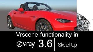 Vrscene functionality In V-ray 3.6 for SketchUp