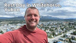 June 23rd - Rest Day exploring Whitehorse Yukon Canada on foot