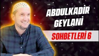 Abdülkadir Geylani sohbetleri 6 / Kerem Önder