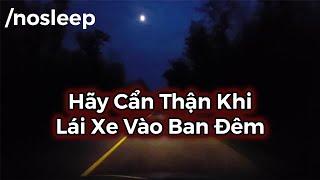 Hãy Cẩn Thận Khi Lái Xe Vào Ban Đêm | nosleep