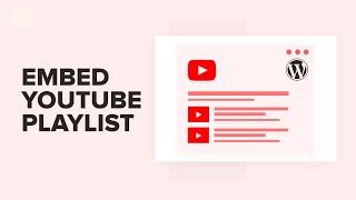 How To Embed a YouTube Playlist In WordPress - BEST Method