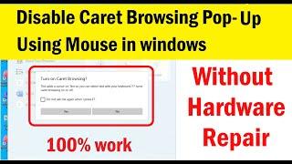 How to turn off caret browsing permanently in Windows without Repair | disable caret browsing pop-up