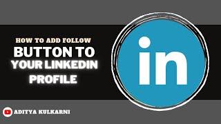 How to add follow button to your linkedin profile 2023| Aditya Kulkarni