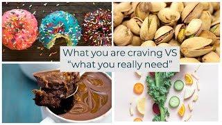 What you are craving vs “what you really need”