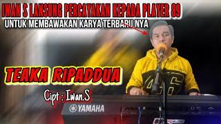 TEAKA RIPADDUA"cipt.iwan s [89 audio production]