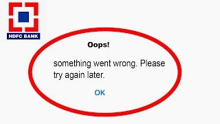 Fix HDFC Oops - Something Went Wrong Error in Android & iOS - Please Try Again Later