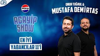 Drogba - Anelka arkasında Hagi ve Alex | Mustafa Demirtaş, Onur Tuğrul | Acayip Show #2