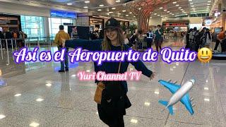 Así es el Lujoso AEROPUERTO ️ de Quito | Yuri Channel TV #ecuador #aeropuerto #quito