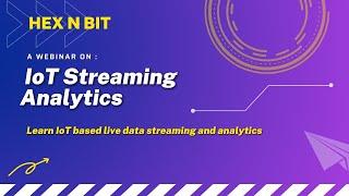 HexNBit Webinar - IoT Data Streaming Analytics