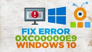 How to Fix Error 0xc00000e9 in Windows 10