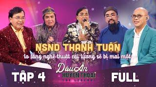 Dấu ấn huyền thoại | Tập 4 full: NSND THANH TUẤN và nỗi lo cải lương sẽ bị mai một theo thời gian