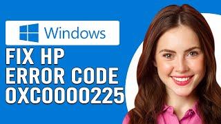 How To Fix The HP Windows Error Code 0XC0000225 - Meaning, Causes, & Solutions (Easy Troubleshoot)