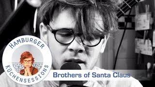 Brothers of Santa Claus "Brother" live @ Hamburger Küchensessions