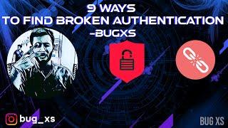 9 Ways To Find Broken Authentication | Bug Bounty | CyberSecurity