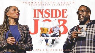 Inside Job Part II | Pastors Jimmy & Irene Rollins | Forward City Church