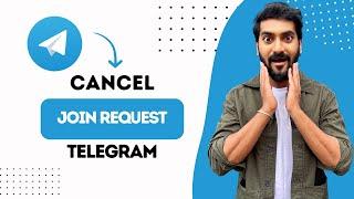 How To Cancel Join Request On Telegram (Best Method)