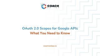 Understanding OAuth 2.0 Scopes for Google APIs: What You Need to Know