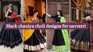 Black chaniya choli designs for navratri 2023 |  garba chaniya choli