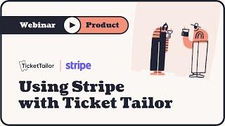 Webinar: Using Stripe with Ticket Tailor