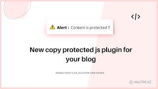 [New] Content Protector JS | Disable Text Selection , View-Source & Right click 