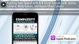 Fighting Hate Speech with AI & Social Science (with Joshua Garland, Mirta Galesic, and Keyan Ghazi-