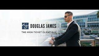 Douglas James - The High-Ticket Client Guy - TheDouglasJames.com