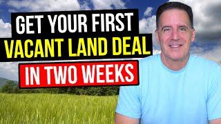 How to Get Your First Vacant Land Wholesaling Deal in 2 Weeks!